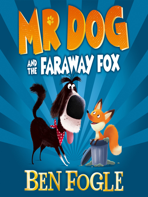 Title details for Mr Dog and the Far-Away Fox by Ben Fogle - Available